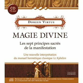 Magie divine, les 7 principes sacrés de la manifestation