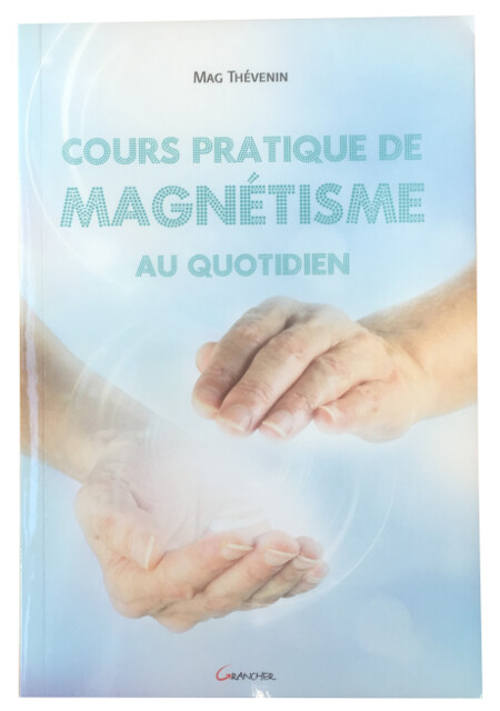 Cours pratique de magnétisme au quotidien