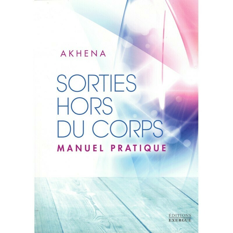 Sorties Hors du Corps - Manuel pratique