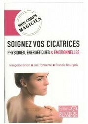 Soignez vos cicatrices physique, énergétiques &amp; émotionnelles