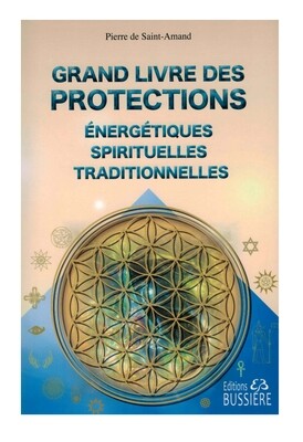 Grand livre des protections énergétiques spirituelles traditionnelles