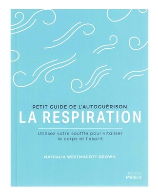 Petit guide de l&#39;autoguérison, la respiration