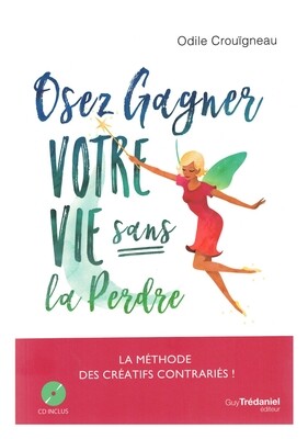 Osez gagner votre vie sans la perdre