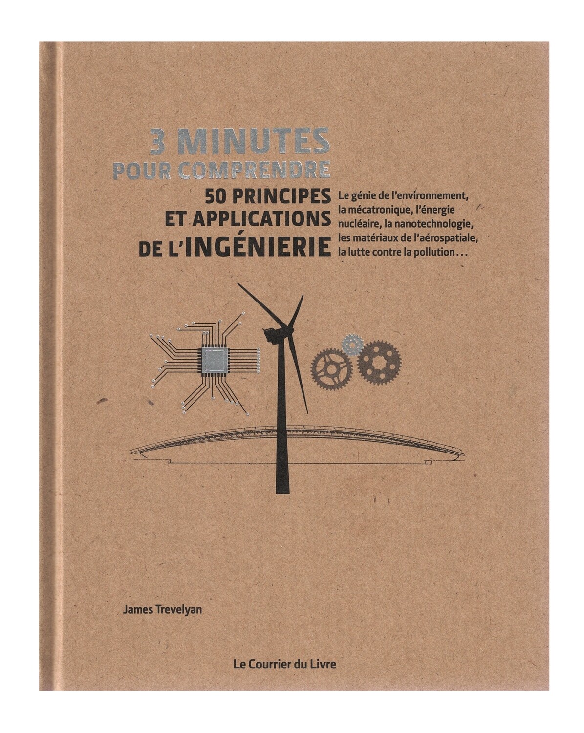 3 minutes pour comprendre, 50 principes et applications de l&#39;ingenierie