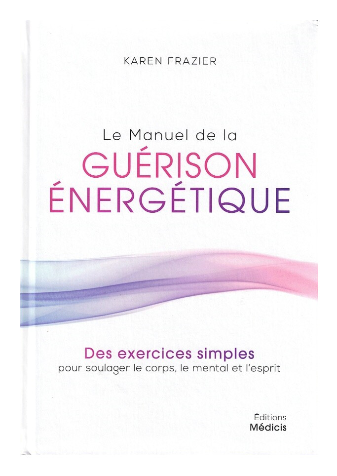 Le manuel de la guérison énergétique