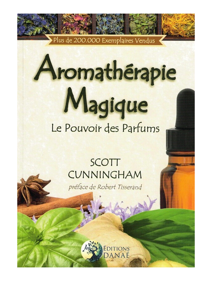Aromathérapie Magique le pouvoir des parfums