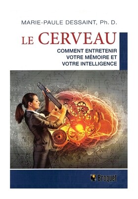 Le cerveau comment entretenir votre mémoire et votre intelligence
