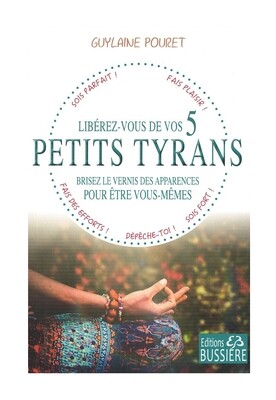Libérez-vous de vos 5 petits tyrans