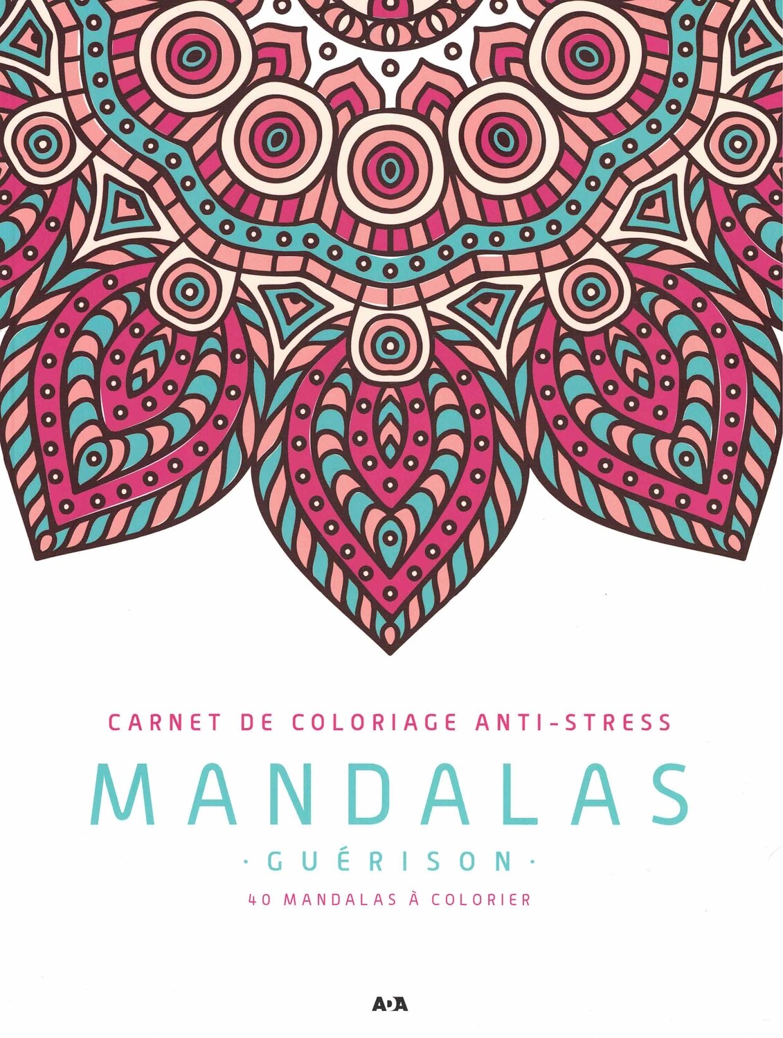 Carnet de coloriage Anti-stress Mandalas guérison