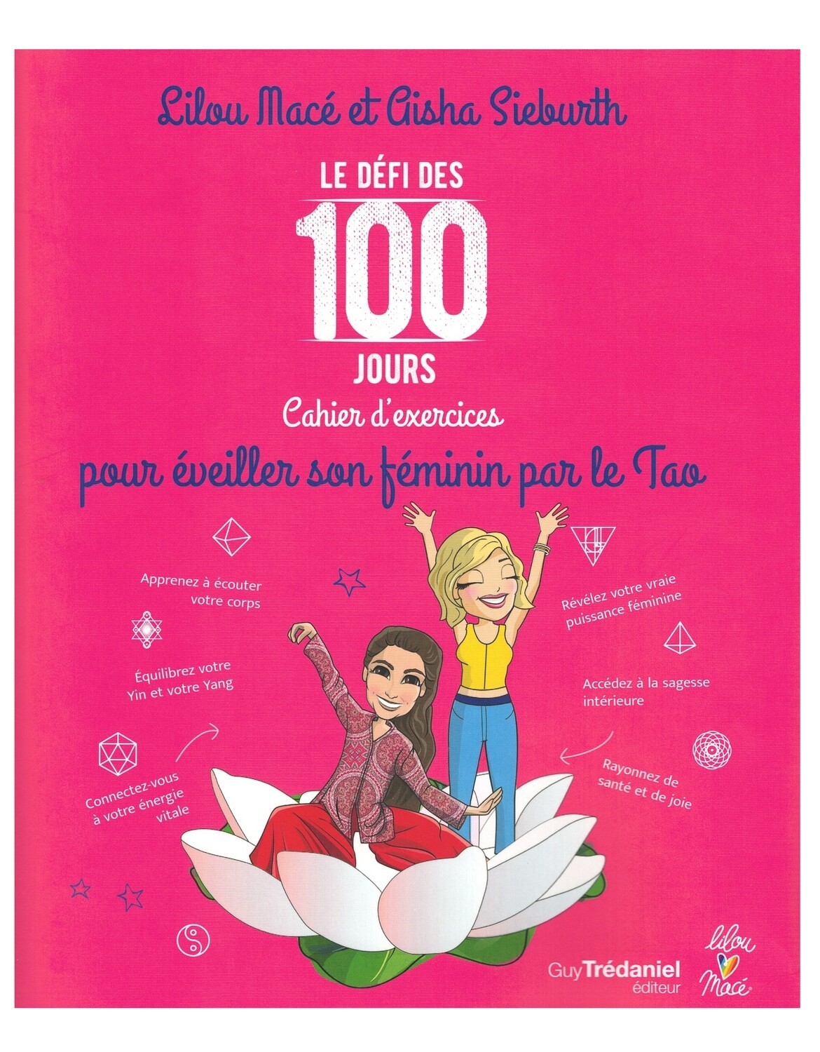Le defi des 100 jours cahier d&#39;exercices pour eveiller son feminin par le Tao