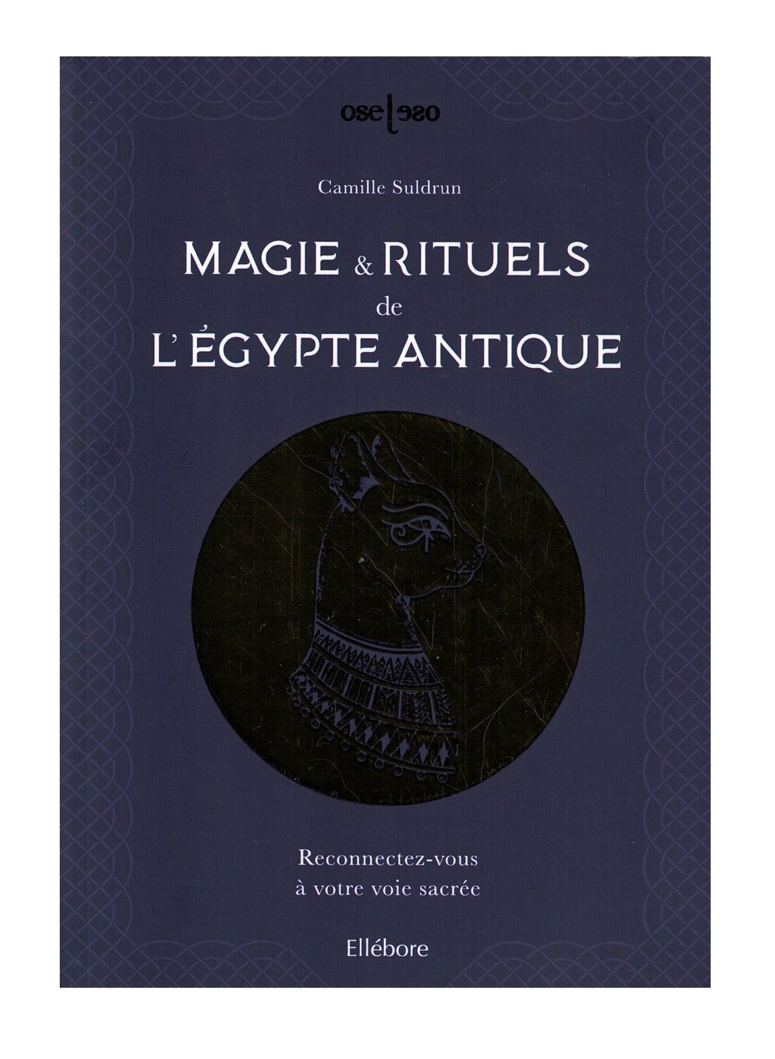 Magie &amp; rituels de l&#39;Égypte antique