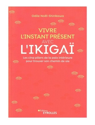 Vivre l&#39;instant present avec l&#39;Ikigai