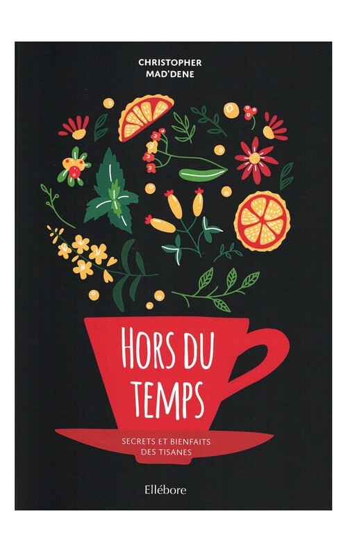 Hors du temps secrets et bienfaits des tisanes