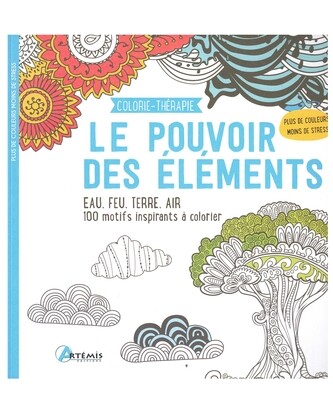 Le pouvoir des éléments eau, feu, terre, air 100 motifs inspirants à colorier