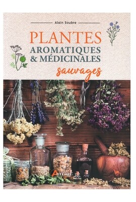 Plantes aromatiques &amp; medicinales sauvages