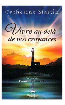Vivre au-delà de nos croyances