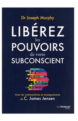 Libérez les pouvoirs de votre subconscient