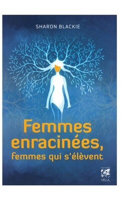 Femmes enracinées, femmes qui s&#39;élèvent
