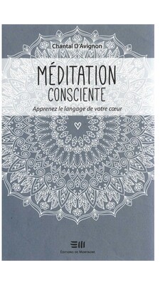 Méditation consciente, apprenez le langage de votre cœur