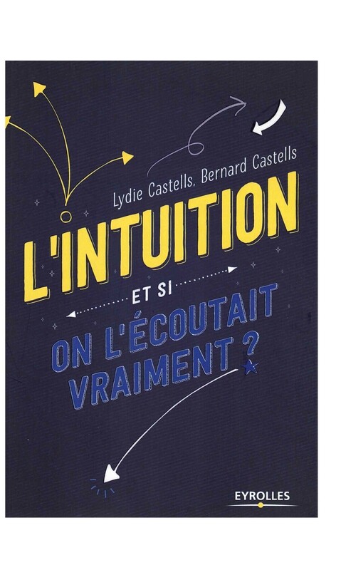 L&#39;intuition et si on l&#39;écoutait vraiment ?