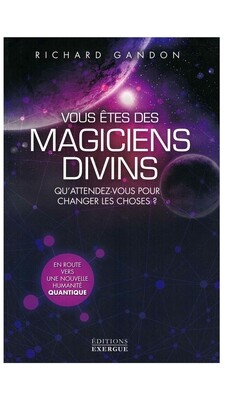 Vous êtes des magiciens divins