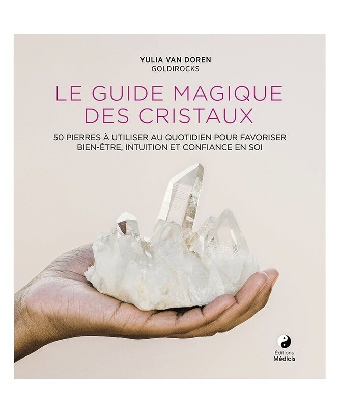 Le guide magique des cristaux