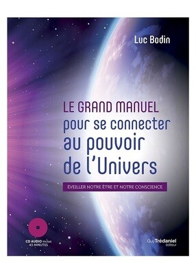 Le grand manuel pour se connecter au pouvoir de l&#39;univers