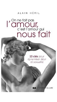 On ne fait pas l&#39;amour, c&#39;est l&#39;amour qui nous fait