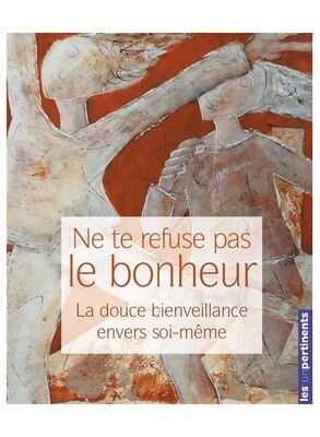 Ne te refuse pas le bonheur
