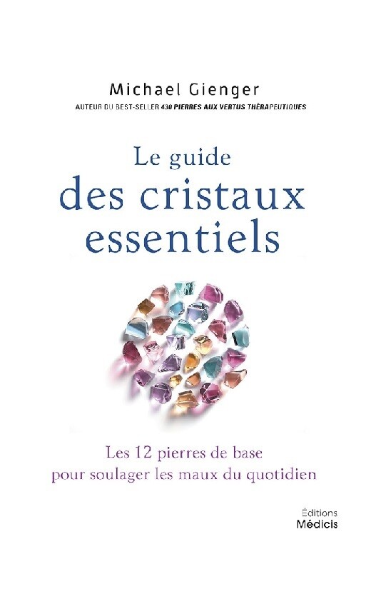 Le guide des cristaux essentiels