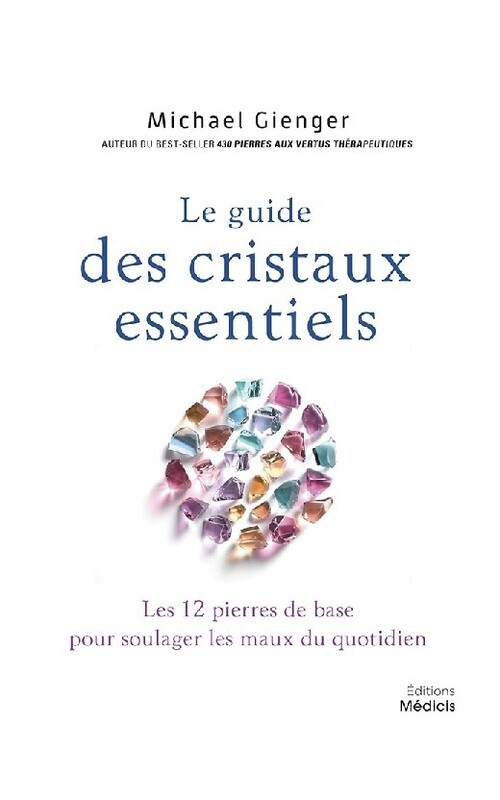 Le guide des cristaux essentiels
