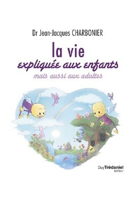 La vie expliquée aux enfants mais aussi aux adultes