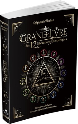 Le grand livre des 12 libérations énergétiques