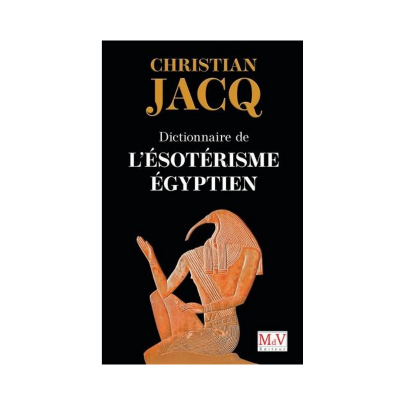 Dictionnaire de l&#39;ésotérisme égyptien