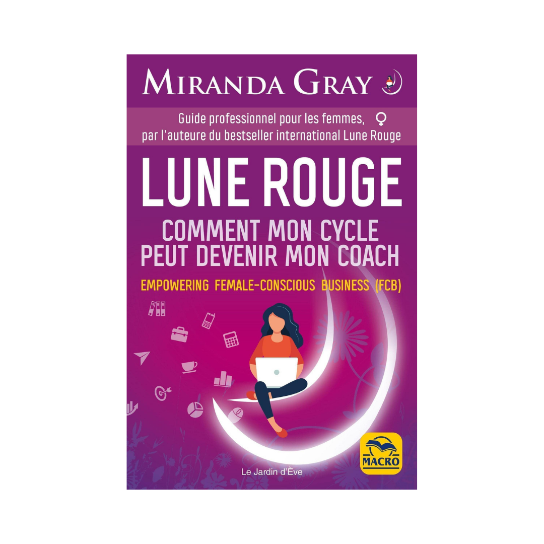 Lune Rouge - Comment mon cycle peut devenir mon coach : Guide professionnel pour les femmes