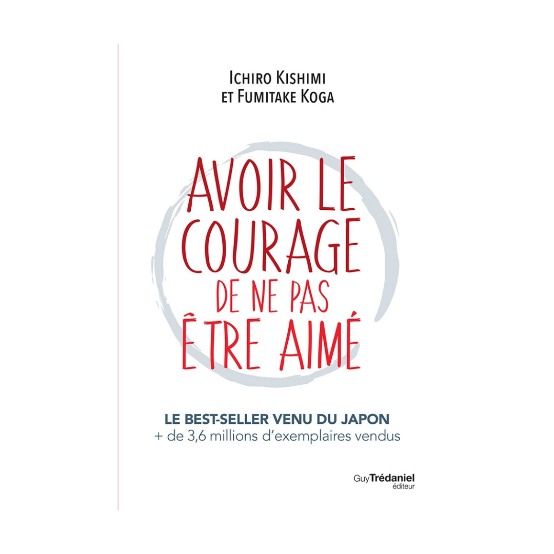 Avoir le courage de ne pas être aimé