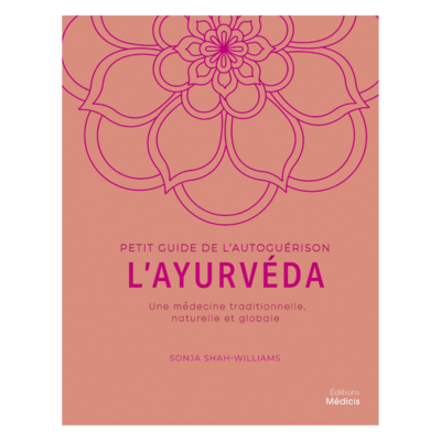 Petit guide de l&#39;autoguérison l&#39;Ayurvéda