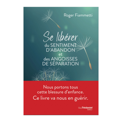 Se libérer du sentiment d&#39;abandon et des angoisses de séparation