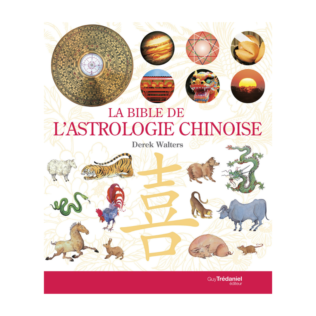 La bible de l&#39;astrologie chinoise