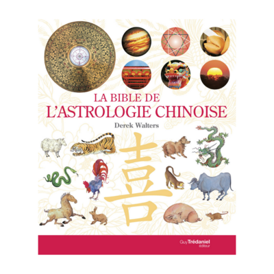 La bible de l&#39;astrologie chinoise