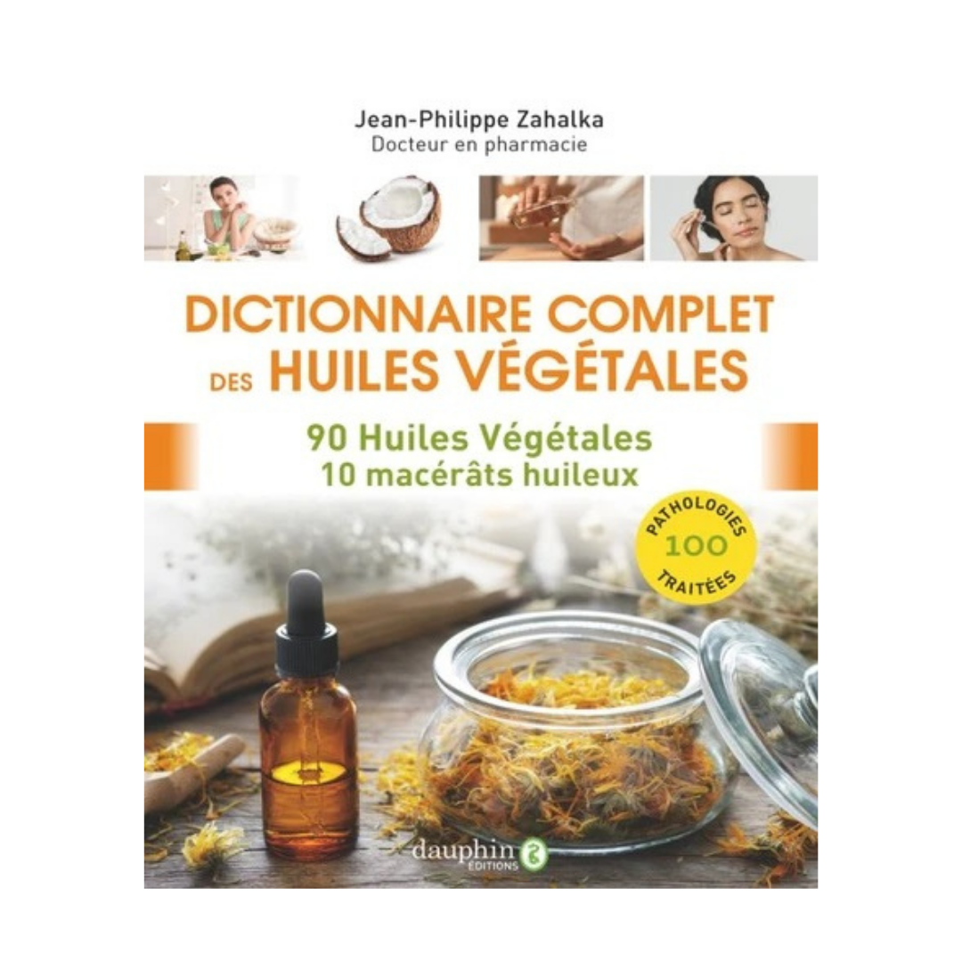 Dictionnaire complet des huiles végétales