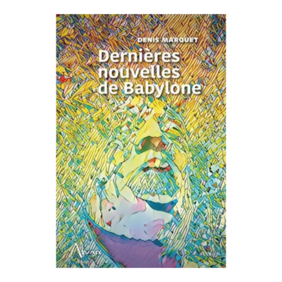 Dernières nouvelles de Babylone