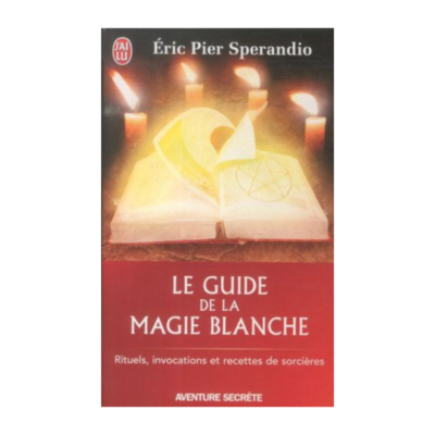 Le guide de la magie blanche