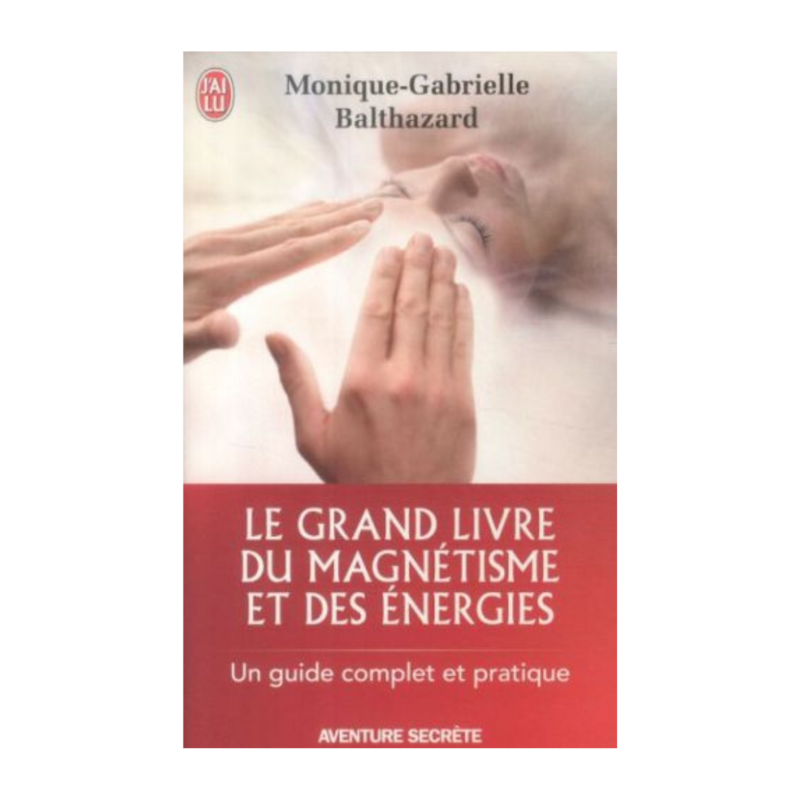 Le grand livre du magnétisme et des énergies