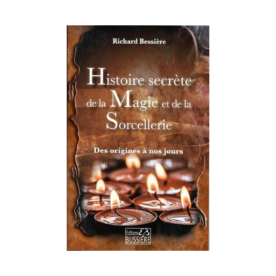 Histoire secrète de la magie et de la sorcellerie
