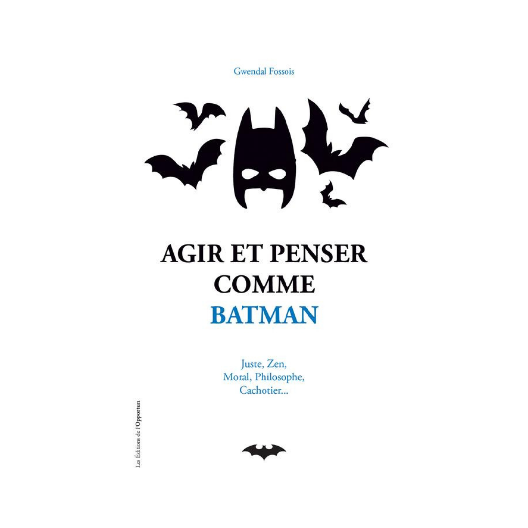Agir et penser comme Batman