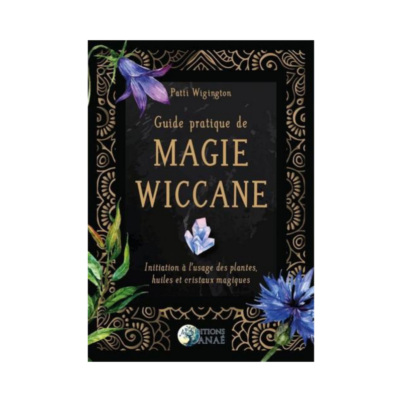 Guide pratique de magie wiccane