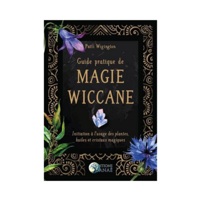 Guide pratique de magie wiccane