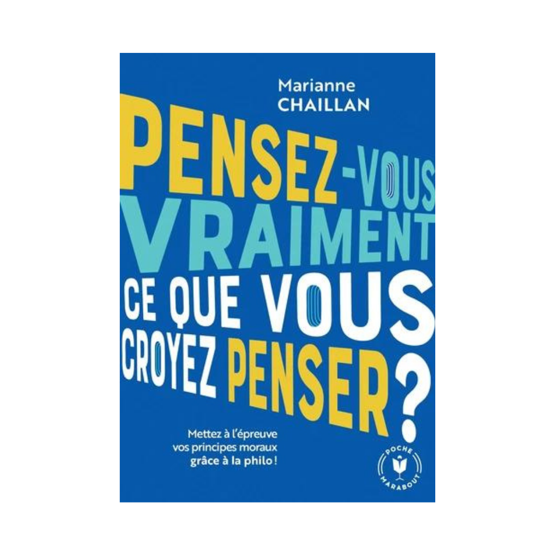 Pensez-vous vraiment ce que vous croyez penser ?