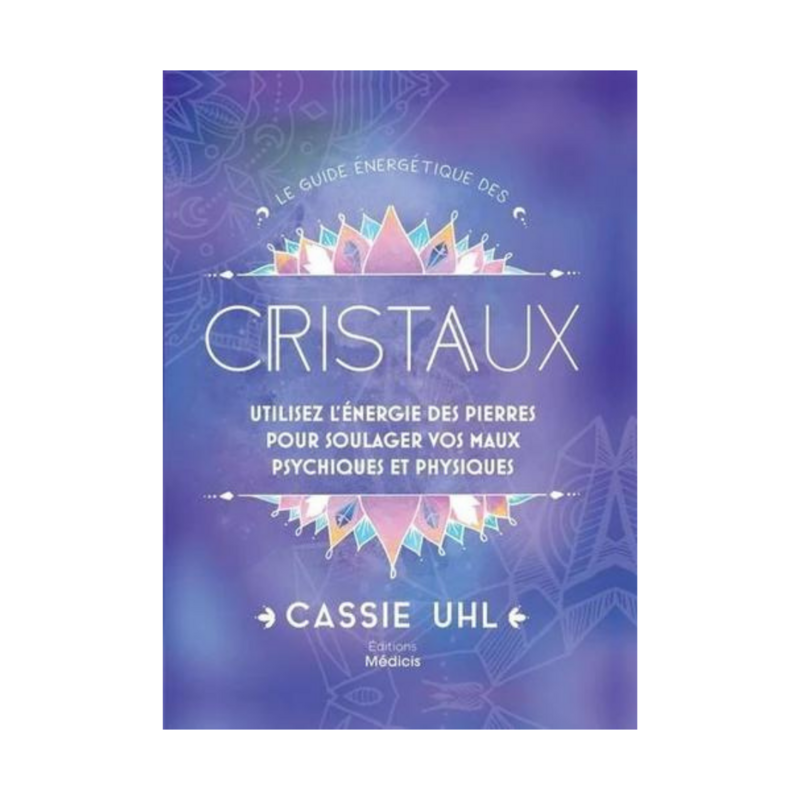 Le guide énergétique des cristaux